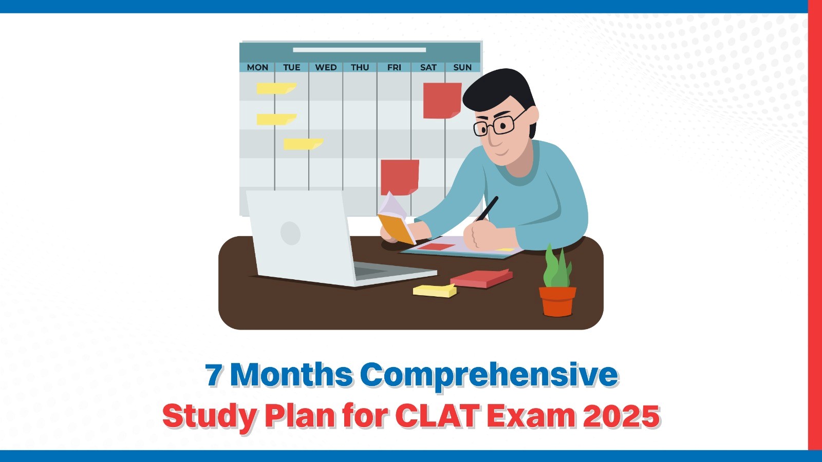 7 Months Comprehensive Study Plan for CLAT Exam 2025.jpg